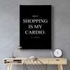 Poster - Shopping is my cardio, 30 x 45 см, Canvas on frame, Quotes