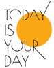 Poster - Today is your day, 30 x 45 см, Framed poster on glass