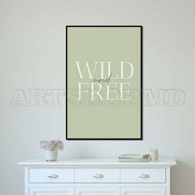 Poster - Wild Free, 60 x 90 см, Poster inramat pe sticla, Citate