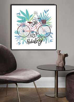 Poster - Just Keep Pedaling, 100 x 100 см, Framed poster on glass, Quotes