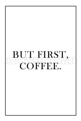 Poster - But first coffee, 60 x 90 см, Framed poster on glass, Quotes