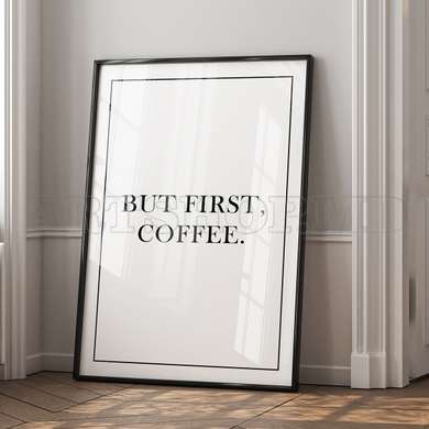 Poster - But first coffee, 60 x 90 см, Framed poster on glass, Quotes