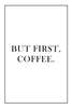 Poster - But first coffee, 60 x 90 см, Framed poster on glass, Quotes